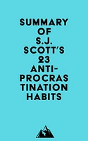 Summary of S.J. Scott's 23 Anti-Procrastination Habits