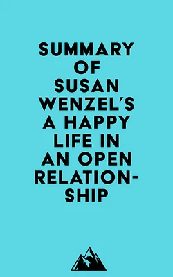 Summary of Susan Wenzel's A Happy Life in an Open Relationship