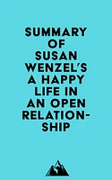 Summary of Susan Wenzel's A Happy Life in an Open Relationship