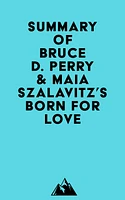 Summary of Bruce D. Perry & Maia Szalavitz's Born for Love