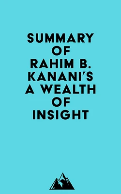 Summary of Rahim B. Kanani's A Wealth of Insight