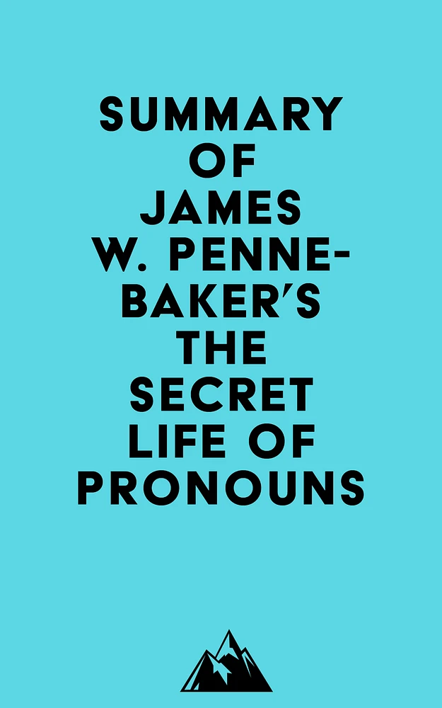 Summary of James W. Pennebaker's The Secret Life of Pronouns