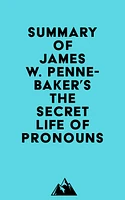 Summary of James W. Pennebaker's The Secret Life of Pronouns