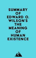 Summary of Edward O. Wilson's The Meaning of Human Existence