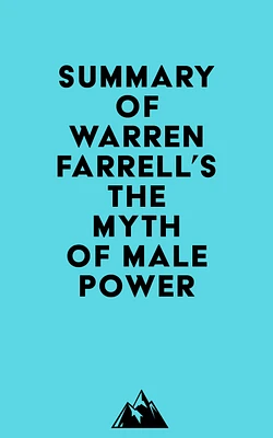 Summary of Warren Farrell's The Myth of Male Power