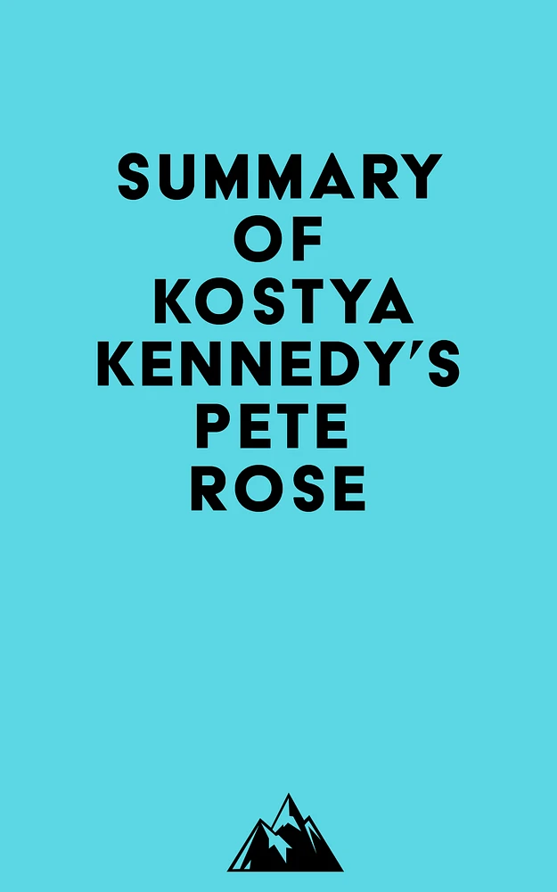 Summary of Kostya Kennedy's Pete Rose