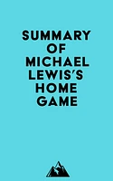 Summary of Michael Lewis's Home Game