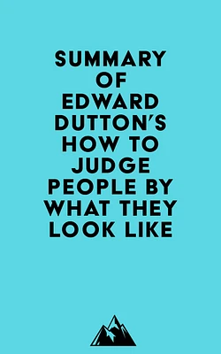 Summary of Edward Dutton's How to Judge People by What They Look Like