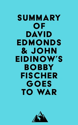 Summary of David Edmonds & John Eidinow's Bobby Fischer Goes to War