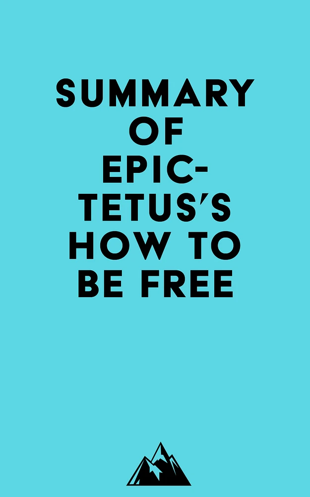 Summary of Epictetus's How to Be Free