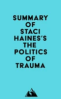 Summary of Staci Haines's The Politics of Trauma