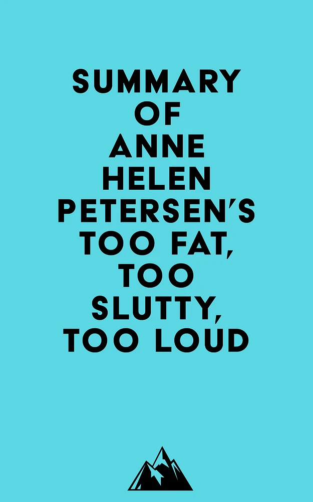 Summary of Anne Helen Petersen's Too Fat, Too Slutty, Too Loud