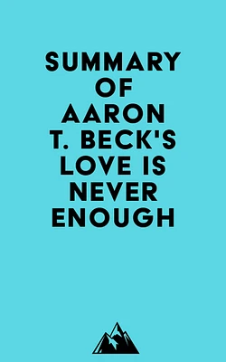 Summary of Aaron T. Beck's Love Is Never Enough