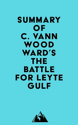 Summary of C. Vann Woodward's The Battle for Leyte Gulf