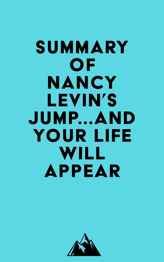 Summary of Nancy Levin's Jump...and Your Life Will Appear