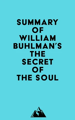 Summary of William Buhlman's The Secret of the Soul