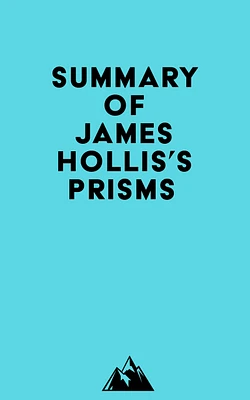 Summary of James Hollis's Prisms