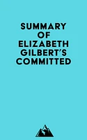 Summary of Elizabeth Gilbert's Committed