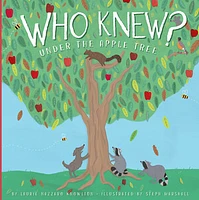 Who Knew? Under the Apple Tree