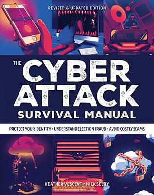 Cyber Attack Survival Manual: From Identity Theft to The Digital Apocalypse