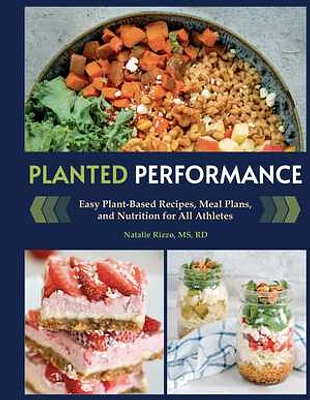 Planted Performance (Plant Based Athlete, Vegetarian Cookbook, Vegan Cookbook)