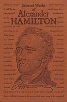 Selected Works of Alexander Hamilton