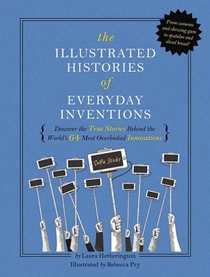 The Illustrated Histories of Everyday Inventions