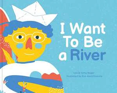 I Want To Be a River