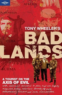 Bad lands : a tourist on the axis of evil