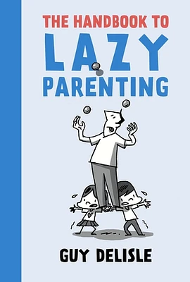 The Handbook to Lazy Parenting