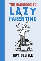 The Handbook to Lazy Parenting