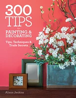 300 Tips for Painting and Decorating