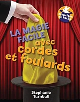 La magie facile avec cordes et foulards