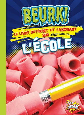 Beurk! Le livre diff?rent et fascinant sur l??cole