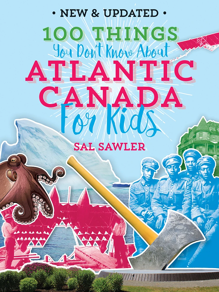 114 Things You Don’t Know About Atlantic Canada  (For Kids)