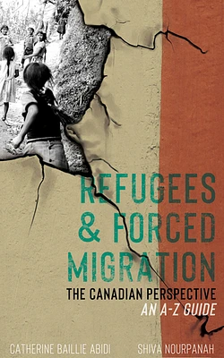 Refugees & Forced Migration: The Canadian Perspective