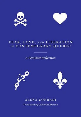 Fear, Love, and Liberation in Contemporary Québec