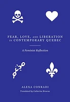 Fear, Love, and Liberation in Contemporary Québec