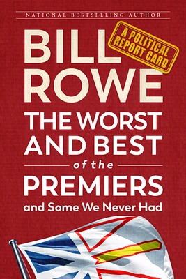 The Worst and Best of the Premiers and Some We Never Had