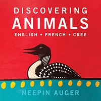 Discovering Animals: English * French * Cree