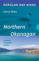 Popular Day Hikes: Northern Okanagan — Revised & Updated