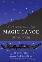 Stories from the Magic Canoe of Wa’xaid