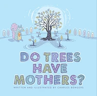 Do Trees Have Mothers?