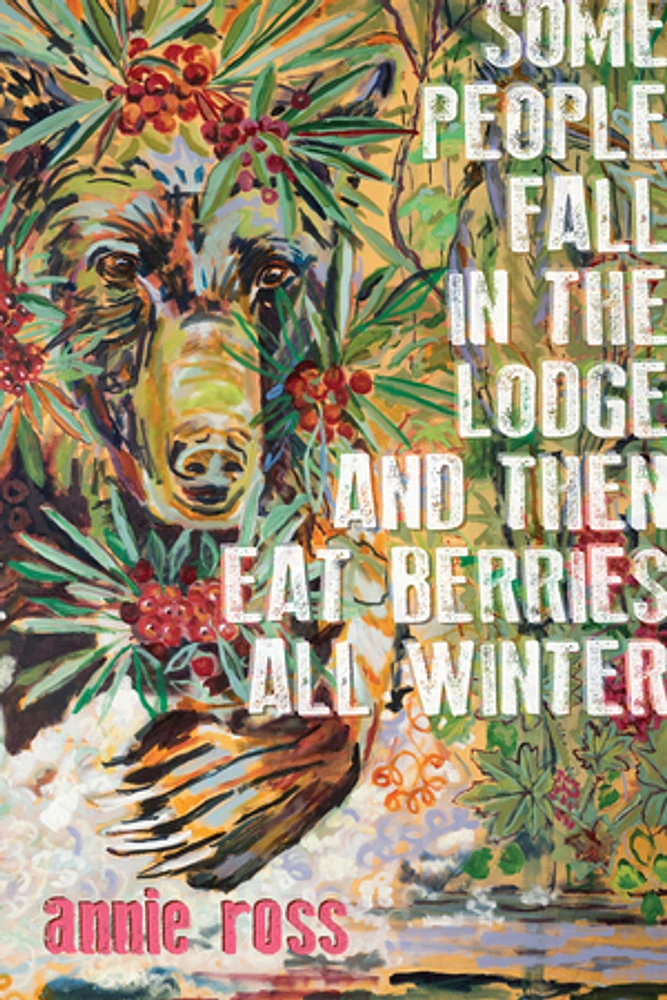 Some People Fall in the Lodge and Then Eat Berries All Winter