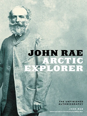 John Rae, Arctic Explorer