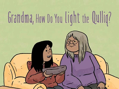 Grandma, How Do You Light the Qulliq?