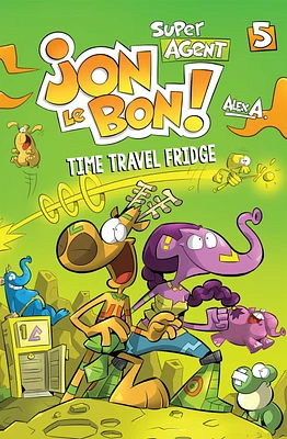 Super Agent Jon Le Bon T.5 : Time Travel Fridge