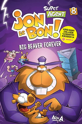 Super Agent Jon Le Bon T.8 : Big Beaver Forever