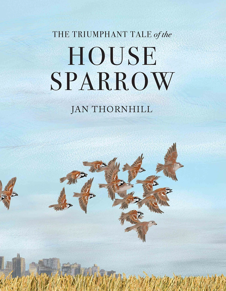 The Triumphant Tale of the House Sparrow