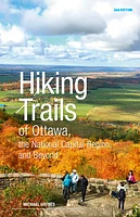 Hiking Trails of Ottawa, the National Capital Region and Beyond